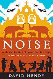 Picture of book cover for Noise by David Hendy; Fall '23 Colloquium Reading