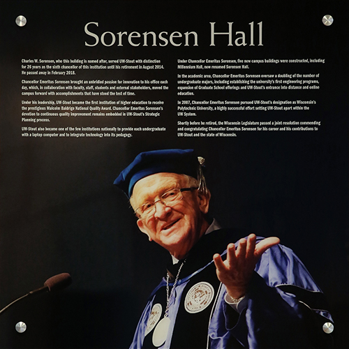 A plaque in Sorensen Hall details his career as chancellor at UW-Stout.